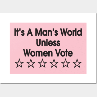 It's a man's world unless women vote Posters and Art